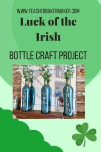 Pin of 3 Luck of the Irish bottles with text overlay of www.teacherbakermaker.com and bottle craft project