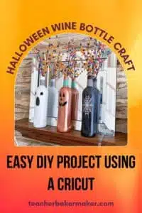 Pin image of ghost bottle, jack o lantern bottle and spider web bottle with text overlay of Halloween Wine Bottle Craft and Easy DIY Project Using a Cricut teacherbakermaker.com