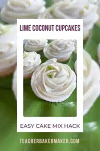 Pinterest pin of cupcakes on green platter with text overlay of Lime Coconut Cupcakes Easy Cake Mix Hack and teacherbakermaker.com