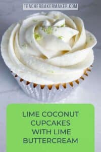 Pinterest Pin of cupcake in silver cupcake liner with buttercream rose and lime zest with text overlay of Lime Coconut Cupcakes with Lime Buttercream