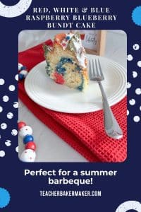 Pin image of slice of bundt cake with red and blue swirls in a white cake on white plate, red napkin and fork with text overlay of Red, White & Blue Raspberry blueberry Bundt cake and Perfect for a summer barbeque! and teacherbakermaker.com
