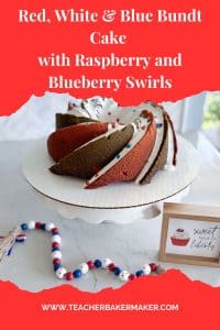 Pin image of bundt cake on white cake stand with red white and blue beads with text overlay of Red, White & Blue Bundt Cake with Raspberry and blueberry swirls and www.teacherbakermaker.com